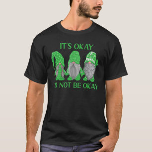 Trio Gnome, det är okej att inte vara okej för psy T Shirt