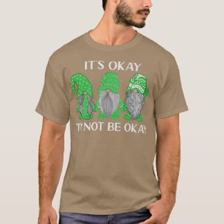Trio Gnome It's Okay To Not Be Okay Mental Health T Shirt