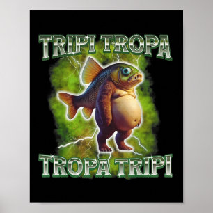 Tripi Tropa Tripi Tripi Italy Brainrot Funny Poster