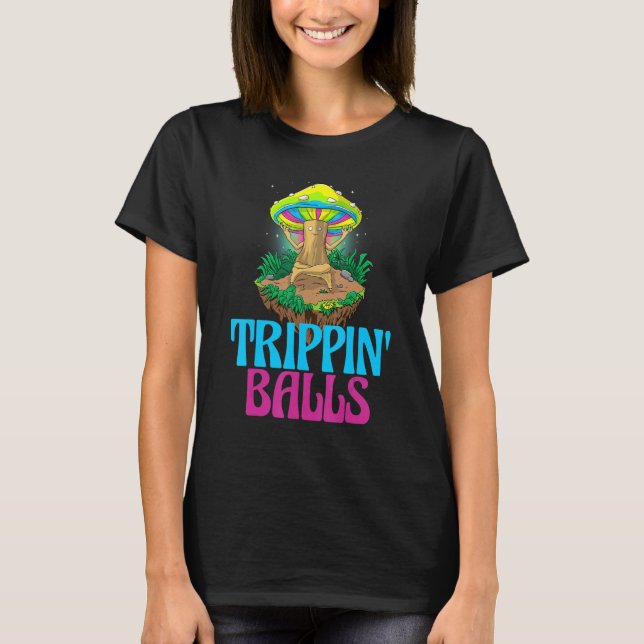 Trippin Balls Mushroom   Women Magic Psilocybin Mu T Shirt (Framsida)