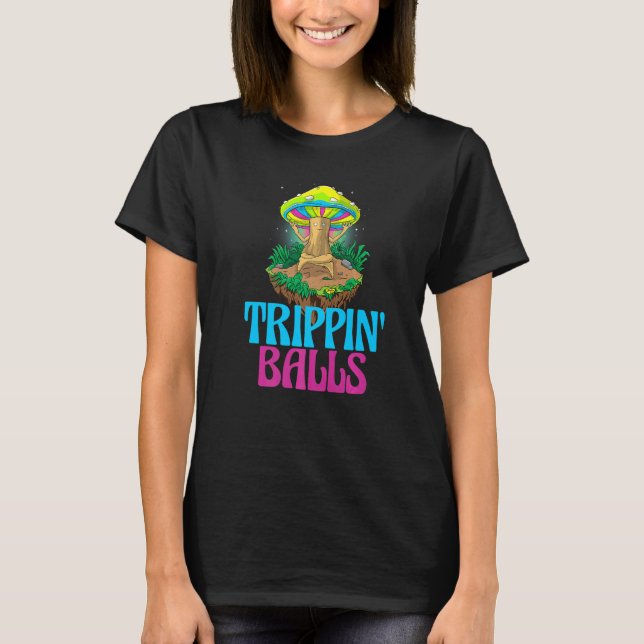 Trippin Balls Mushroom  Women Magic Psilocybin Mus T Shirt (Framsida)