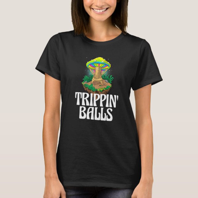 Trippin Balls Mushroom  Women Magic Psilocybin Mus T Shirt (Framsida)