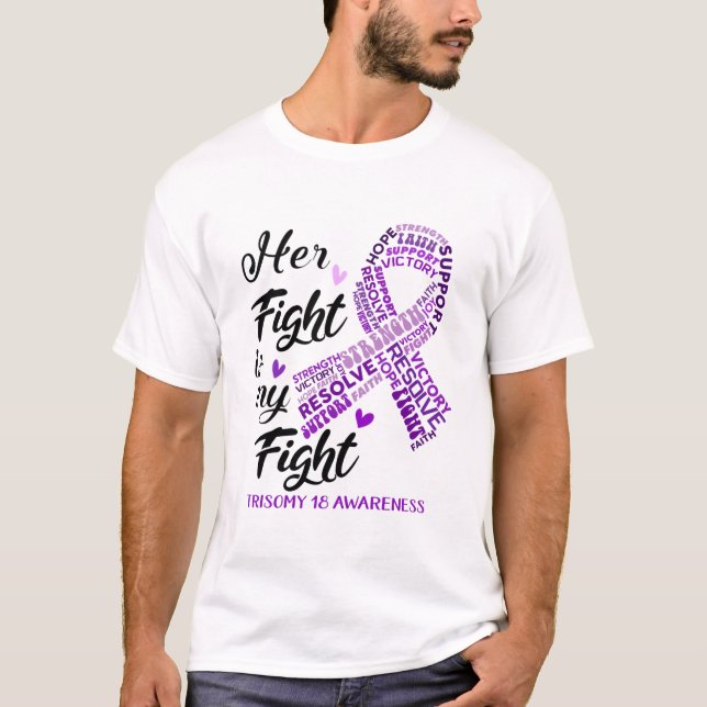 Trisomy 18 Awareness Her Fight is my Fight T Shirt (Framsida)