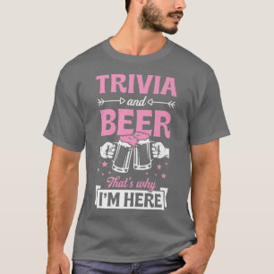 Trivia och Beer Det är därför jag är här... T Shirt