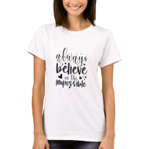 Tro alltid på det omöjliga - Kvinnor T-shirt