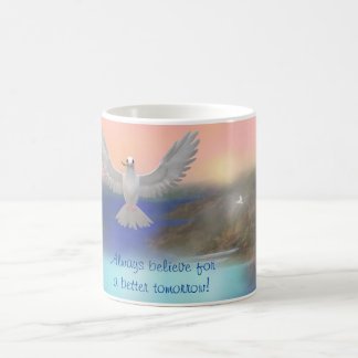 "Tro alltid på en bättre morgondag!" Kaffe Mugg