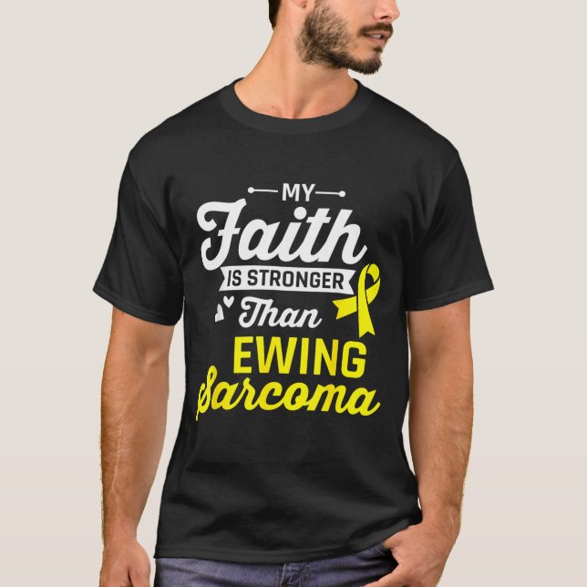Tro är starkare än Ewing sarkomcancer T Shirt (Framsida)