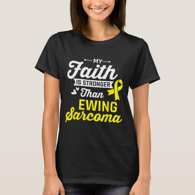 Tro är starkare än Ewing sarkomcancer T Shirt (Framsida)