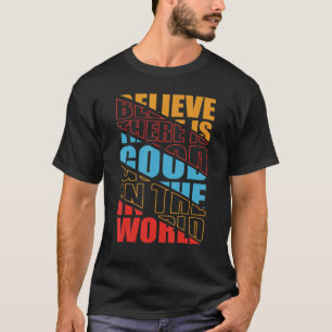 Tro att det finns Bra i World Positive Motiva T Shirt