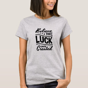 Tro att tur kan skapas t shirt