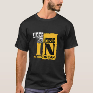 Tro bara på din dröm t shirt