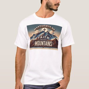 Tro Förflyttar Berg Kristna-Mattheus 17:20 T Shirt