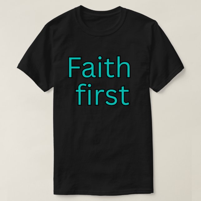 Tro först-religiöst talesätt t shirt (Design framsida)