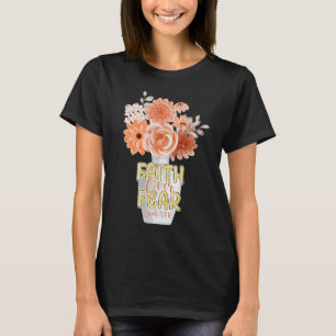 Tro framför rädsla t shirt
