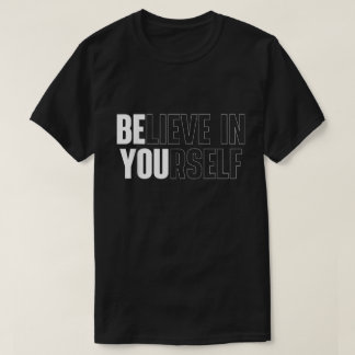 Tro Honom Själv Modig Motiverande Citat T-Shirt