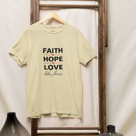 Tro Hopp Kärlek Liksom Jesus T Shirt