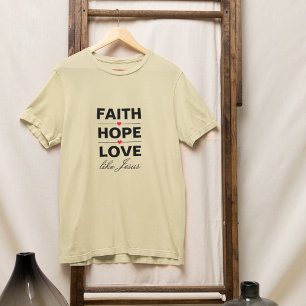 Tro Hopp Kärlek Liksom Jesus T Shirt