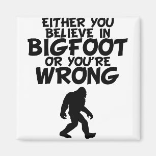 Tro i Bigfoot, eller du är fel Magnet