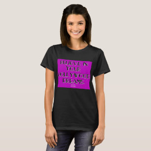 Tro i dina Hollywood drömkvinna skjorta för T Shirt