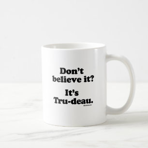 Tro inte det - det är Tru-deau - .png Kaffemugg
