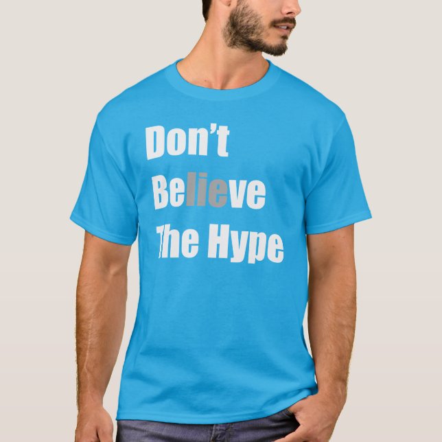 "Tro inte hypen " vid Michael Crozz Tee Shirt (Framsida)