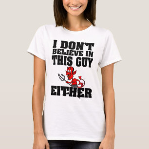 Tro inte i denna grabbkvinna skjorta t shirt