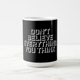 Tro inte på allt du tänker Mindfull visdom Magisk Mugg