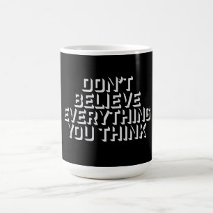 Tro inte på allt du tänker Mindfull visdom Magisk Mugg