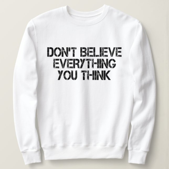 Tro inte på allt du tror t shirt (Design framsida)