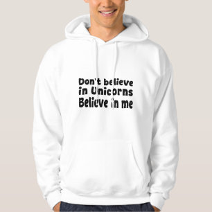 Tro inte på enhörningar - Tro på mig Hoodie