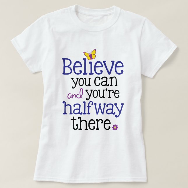 Tro kan du, och du är den halfway där t-shirt (Design framsida)
