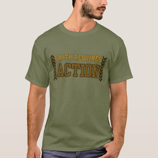 Tro kräver handling Kristet Inspirerande T Shirt (Framsida)