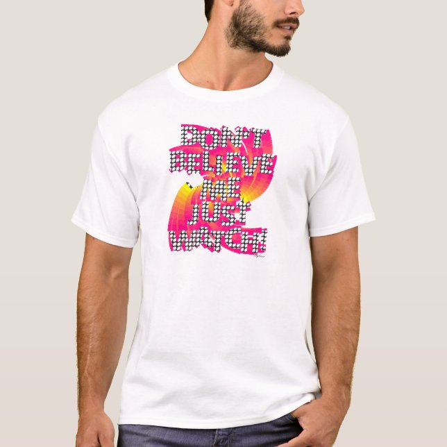 Tro mig inte, titta bara t-shirt (Framsida)