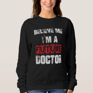 Tro mig, jag är en framtida Doktor Grate Studenten T Shirt