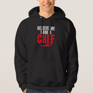 Tro mig, jag är en köksverkare i köket. hoodie