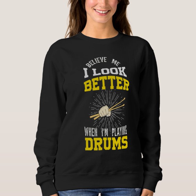 Tro mig jag ser bättre ut när jag spelar trummor T Shirt (Framsida)