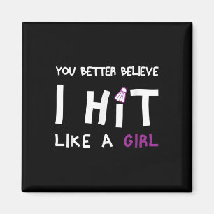 Tro mig jag Slå som en flicka Badminton Magnet