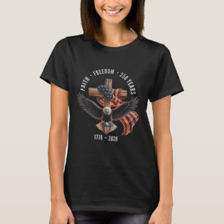 Tro och frihet 250 år 1776-2026 Kristet kors  T Shirt