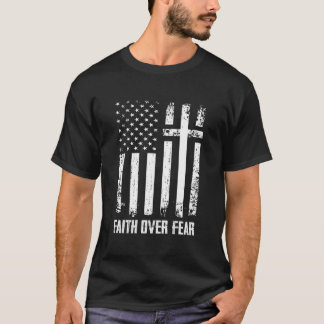 Tro över rädslor Kristet kors Amerikansk USA-flagg T Shirt