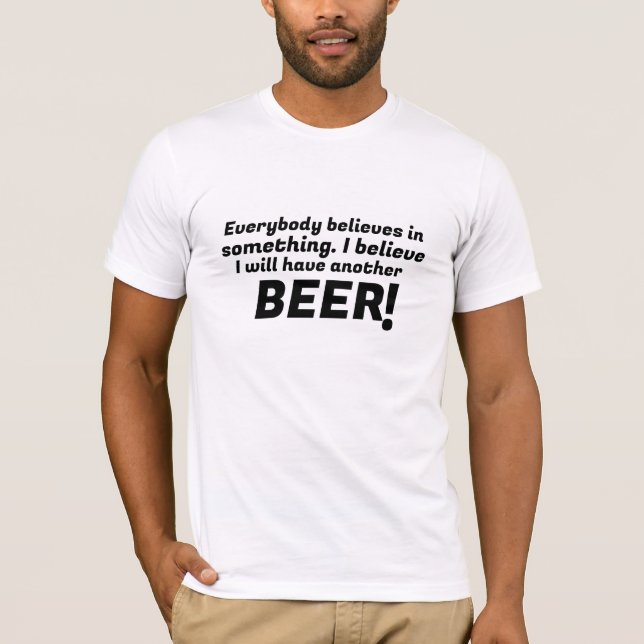 Tro på Beer Älskare Lustigt T-shirt-design T Shirt (Framsida)
