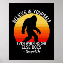 Tro på dig själv, Bigfoot Motivational Poster