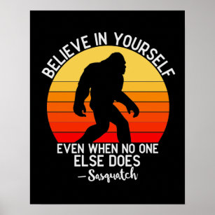 Tro på dig själv, Bigfoot Motivational Poster