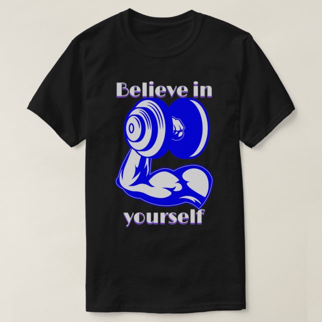 Tro på dig själv, Fitness inspirerande citat T Shirt (Design framsida)