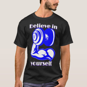 Tro på dig själv, Fitness inspirerande citat T Shirt
