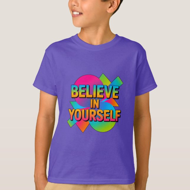 Tro på dig själv | Inspirational Kids" T Shirt (Framsida)