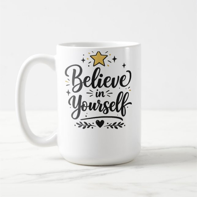 Tro på dig själv inspirerande kaffemugg ! (Vänster)
