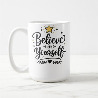 Tro på dig själv inspirerande kaffemugge ! kaffemugg