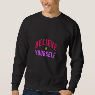 Tro på dig själv - Motiv och inspiration Lång Ärmad Tröja