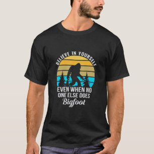 Tro på dig själv när ingen annan börjar. t shirt