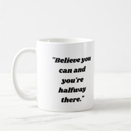 Tro på dig själv och du är halvvägs. kaffemugg